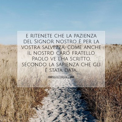 Picture 07 - 2 Pietro 3:15 RIV - e ritenete che la pazienza del Signor nostro è - Bible Verse Picture