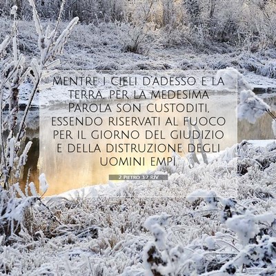 Picture 07 - 2 Pietro 3:7 RIV - mentre i cieli d’adesso e la terra, per la - Bible Verse Picture