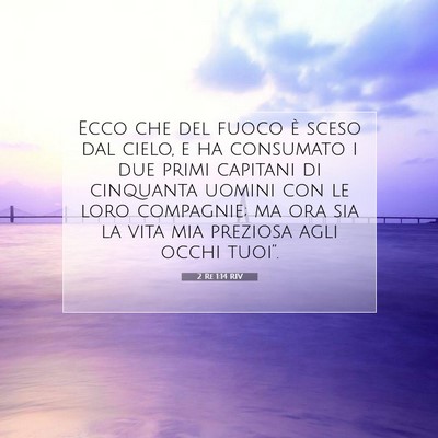 Picture 07 - 2 Re 1:14 RIV - Ecco che del fuoco è sceso dal cielo, e ha - Bible Verse Picture