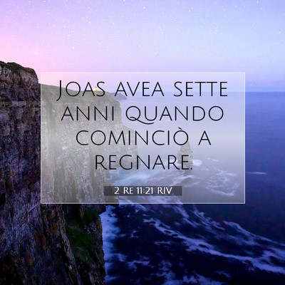 Picture 07 - 2 Re 11:21 RIV - Joas avea sette anni quando cominciò a - Bible Verse Picture