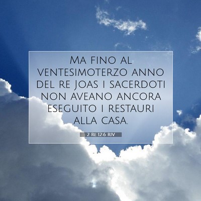Picture 07 - 2 Re 12:6 RIV - Ma fino al ventesimoterzo anno del re Joas i - Bible Verse Picture