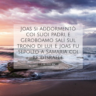 Picture 07 - 2 Re 13:13 RIV - Joas si addormentò coi suoi padri, e Geroboamo - Bible Verse Picture