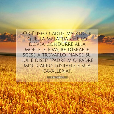 Picture 07 - 2 Re 13:14 RIV - Or Eliseo cadde malato di quella malattia che lo - Bible Verse Picture
