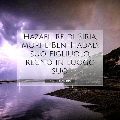 Picture 07 - 2 Re 13:24 RIV - Hazael, re di Siria, morì e Ben-Hadad, suo - Bible Verse Picture