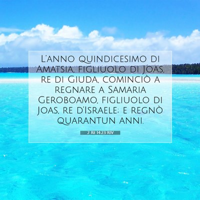 Picture 07 - 2 Re 14:23 RIV - L’anno quindicesimo di Amatsia, figliuolo di - Bible Verse Picture