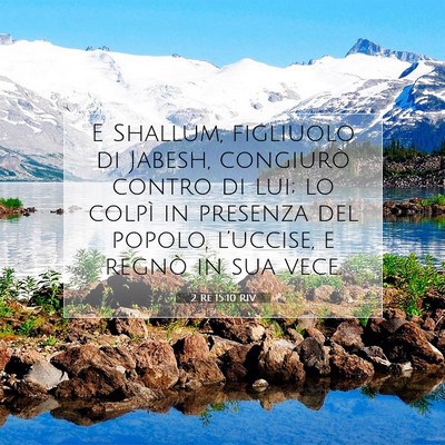Picture 07 - 2 Re 15:10 RIV - E Shallum, figliuolo di Jabesh, congiurò contro - Bible Verse Picture