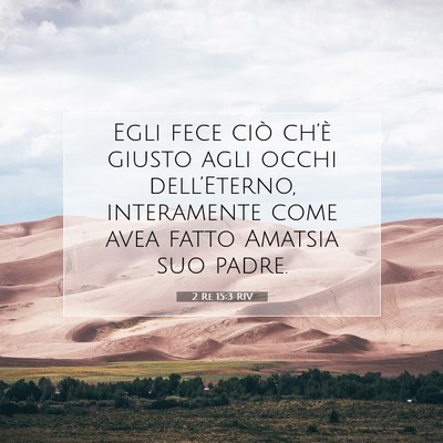 Picture 07 - 2 Re 15:3 RIV - Egli fece ciò ch’è giusto agli occhi - Bible Verse Picture