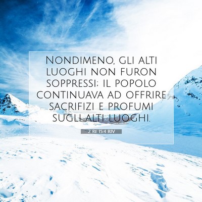 Picture 07 - 2 Re 15:4 RIV - Nondimeno, gli alti luoghi non furon soppressi; - Bible Verse Picture