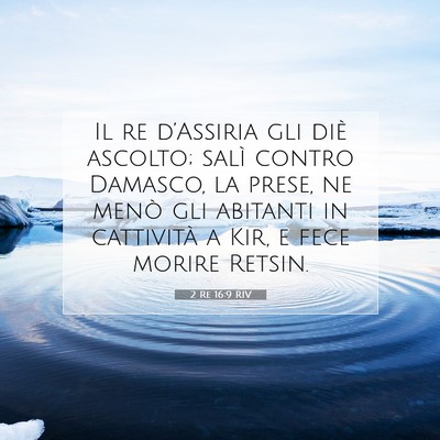 Picture 07 - 2 Re 16:9 RIV - Il re d’Assiria gli diè ascolto; salì contro - Bible Verse Picture