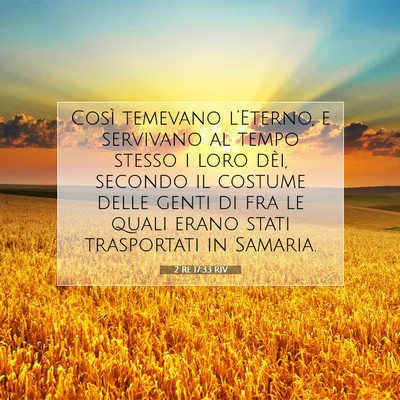 Picture 07 - 2 Re 17:33 RIV - Così temevano l’Eterno, e servivano al tempo - Bible Verse Picture