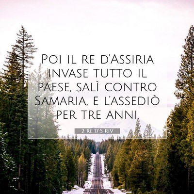 Picture 07 - 2 Re 17:5 RIV - Poi il re d’Assiria invase tutto il paese, - Bible Verse Picture