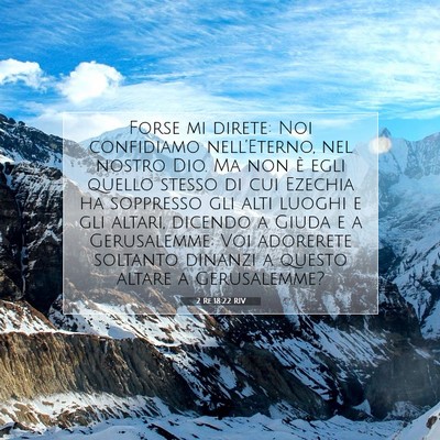 Picture 07 - 2 Re 18:22 RIV - Forse mi direte: Noi confidiamo nell’Eterno, - Bible Verse Picture