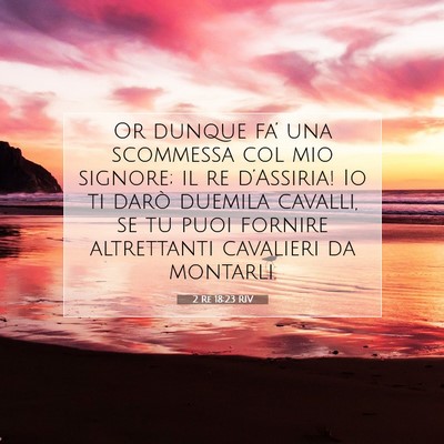 Picture 07 - 2 Re 18:23 RIV - Or dunque fa’ una scommessa col mio signore; il - Bible Verse Picture