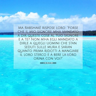 Picture 07 - 2 Re 18:27 RIV - Ma Rabshaké rispose loro: “Forse che il mio - Bible Verse Picture