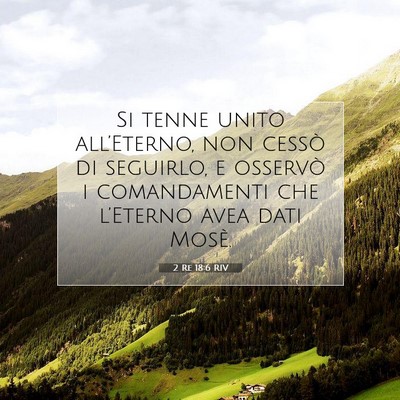 Picture 07 - 2 Re 18:6 RIV - Si tenne unito all’Eterno, non cessò di - Bible Verse Picture