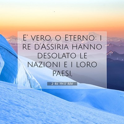 Picture 07 - 2 Re 19:17 RIV - E’ vero, o Eterno: i re d’Assiria hanno - Bible Verse Picture