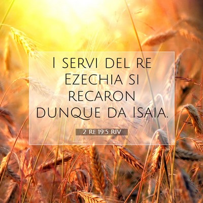 Picture 07 - 2 Re 19:5 RIV - I servi del re Ezechia si recaron dunque da - Bible Verse Picture