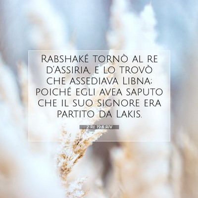 Picture 07 - 2 Re 19:8 RIV - Rabshaké tornò al re d’Assiria, e lo trovò - Bible Verse Picture