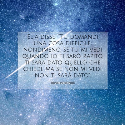 Picture 07 - 2 Re 2:10 RIV - Elia disse: “Tu domandi una cosa difficile; - Bible Verse Picture