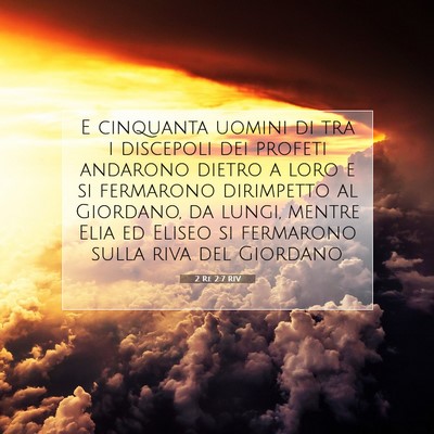 Picture 07 - 2 Re 2:7 RIV - E cinquanta uomini di tra i discepoli dei profeti - Bible Verse Picture