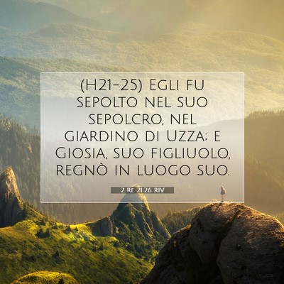 Picture 07 - 2 Re 21:26 RIV - (H21-25) Egli fu sepolto nel suo sepolcro, nel - Bible Verse Picture