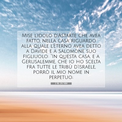 Picture 07 - 2 Re 21:7 RIV - Mise l’idolo d’Astarte che avea fatto, nella - Bible Verse Picture