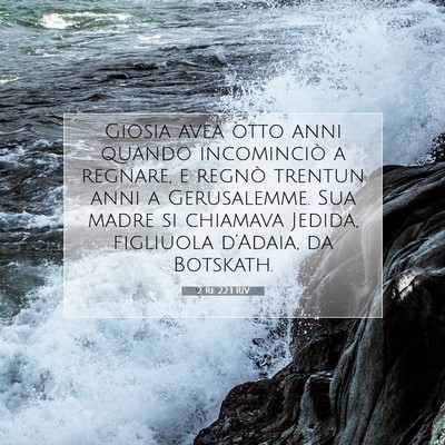 Picture 07 - 2 Re 22:1 RIV - Giosia avea otto anni quando incominciò a - Bible Verse Picture