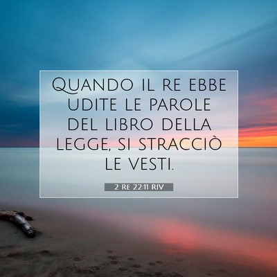 Picture 07 - 2 Re 22:11 RIV - Quando il re ebbe udite le parole del libro della - Bible Verse Picture