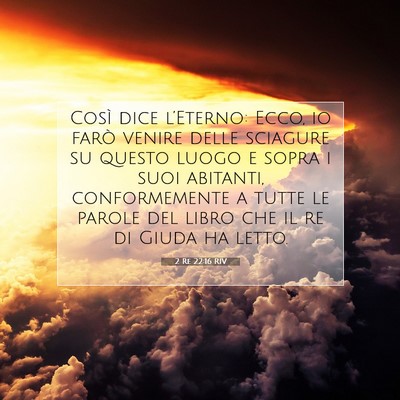 Picture 07 - 2 Re 22:16 RIV - Così dice l’Eterno: Ecco, io farò venire - Bible Verse Picture