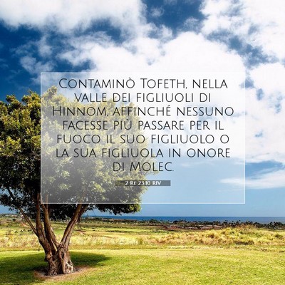 Picture 07 - 2 Re 23:10 RIV - Contaminò Tofeth, nella valle dei figliuoli di - Bible Verse Picture