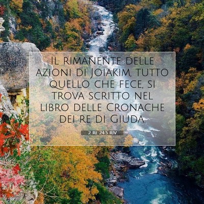 Picture 07 - 2 Re 24:5 RIV - Il rimanente delle azioni di Joiakim, tutto - Bible Verse Picture
