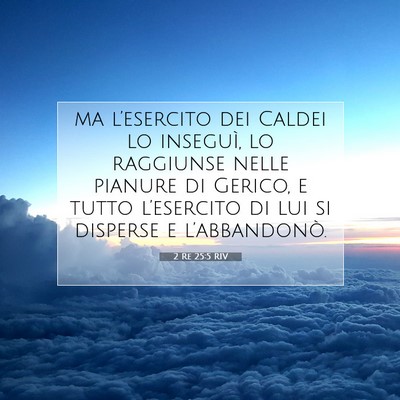 Picture 07 - 2 Re 25:5 RIV - ma l’esercito dei Caldei lo inseguì, lo - Bible Verse Picture