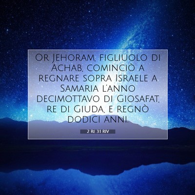 Picture 07 - 2 Re 3:1 RIV - Or Jehoram, figliuolo di Achab, cominciò a - Bible Verse Picture