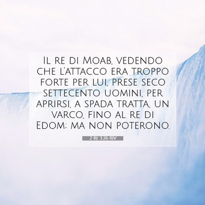 Picture 07 - 2 Re 3:26 RIV - Il re di Moab, vedendo che l’attacco era troppo - Bible Verse Picture