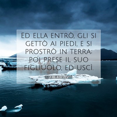 Picture 07 - 2 Re 4:37 RIV - Ed ella entrò, gli si gettò ai piedi, e si - Bible Verse Picture