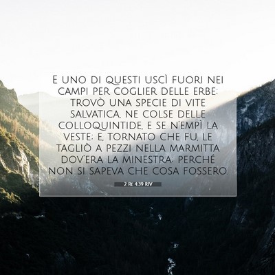 Picture 07 - 2 Re 4:39 RIV - E uno di questi uscì fuori nei campi per coglier - Bible Verse Picture