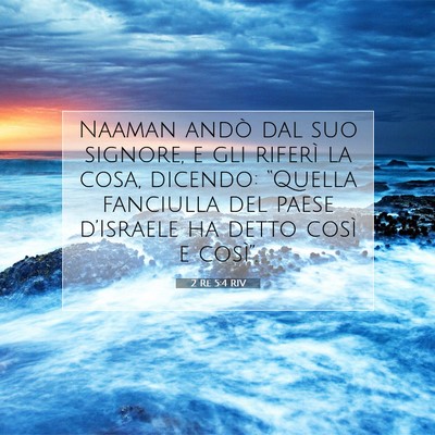 Picture 07 - 2 Re 5:4 RIV - Naaman andò dal suo signore, e gli riferì la - Bible Verse Picture