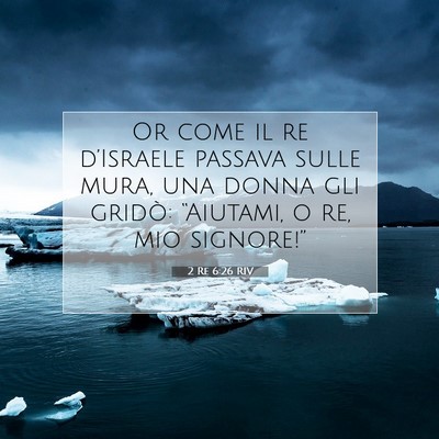 Picture 07 - 2 Re 6:26 RIV - Or come il re d’Israele passava sulle mura, una - Bible Verse Picture