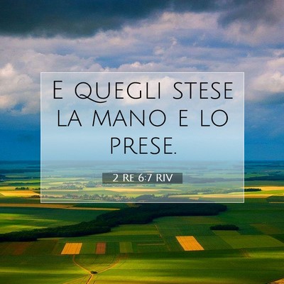 Picture 07 - 2 Re 6:7 RIV - E quegli stese la mano e lo - Bible Verse Picture