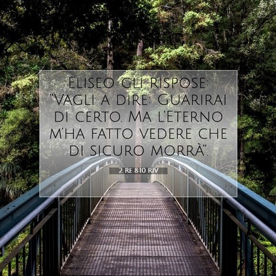 Picture 07 - 2 Re 8:10 RIV - Eliseo gli rispose: “Vagli a dire: Guarirai di - Bible Verse Picture