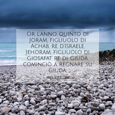 Picture 07 - 2 Re 8:16 RIV - Or l’anno quinto di Joram, figliuolo di Achab, - Bible Verse Picture