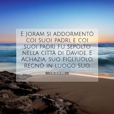 Picture 07 - 2 Re 8:24 RIV - E Joram si addormentò coi suoi padri, e coi suoi - Bible Verse Picture