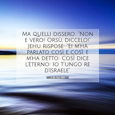 Picture 07 - 2 Re 9:12 RIV - Ma quelli dissero: “Non e vero! Orsù, - Bible Verse Picture