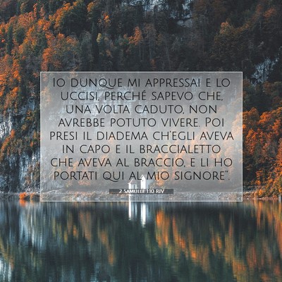Picture 07 - 2 Samuele 1:10 RIV - Io dunque mi appressai e lo uccisi, perché - Bible Verse Picture