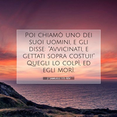 Picture 07 - 2 Samuele 1:15 RIV - Poi chiamò uno dei suoi uomini, e gli disse: - Bible Verse Picture