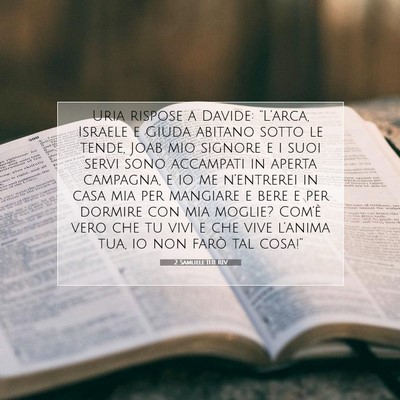 Picture 07 - 2 Samuele 11:11 RIV - Uria rispose a Davide: “L’arca, Israele e - Bible Verse Picture