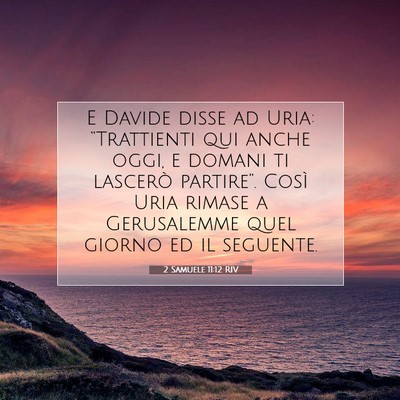 Picture 07 - 2 Samuele 11:12 RIV - E Davide disse ad Uria: “Trattienti qui anche - Bible Verse Picture
