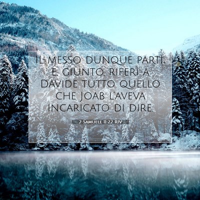 Picture 07 - 2 Samuele 11:22 RIV - Il messo dunque partì; e, giunto, riferì a - Bible Verse Picture