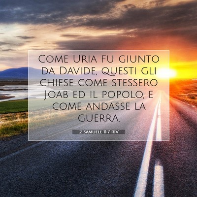 Picture 07 - 2 Samuele 11:7 RIV - Come Uria fu giunto da Davide, questi gli chiese - Bible Verse Picture