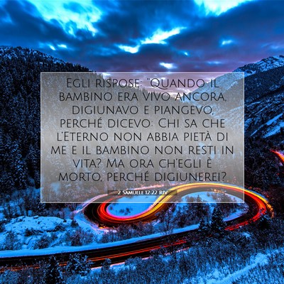 Picture 07 - 2 Samuele 12:22 RIV - Egli rispose: “Quando il bambino era vivo - Bible Verse Picture